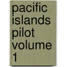 Pacific Islands Pilot Volume 1 door United States. Hydrographic Office