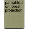 Pamphlets on Forest Protection by Unknown