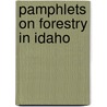 Pamphlets on Forestry in Idaho by Unknown
