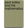 Paul Erdos and His Mathematics door Laszlo Lovasz