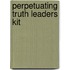 Perpetuating Truth Leaders Kit
