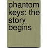 Phantom Keys: The Story Begins door Vernon Scott