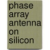 Phase Array Antenna on Silicon by Taeksoo Ji