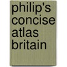 Philip's Concise Atlas Britain door Philip's