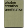 Photon Creation - Annihilation by Dale M. Grimes