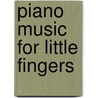 Piano Music for Little Fingers door Ann Patrick Green