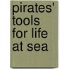 Pirates' Tools for Life at Sea door Cindy Jenson-elliott