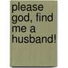Please God, Find Me A Husband! door Simone Lia