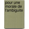 Pour Une Morale De L'Ambiguite by Simone de Beauvoir