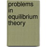 Problems in Equilibrium Theory door Charalambos D. Aliprantis