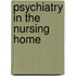 Psychiatry in the Nursing Home