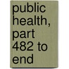 Public Health, Part 482 to End door Office of the Federal Register