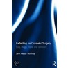 Reflecting on Cosmetic Surgery door Jane Megan Northrop