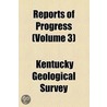 Reports Of Progress (Volume 3) by Kentucky Geological Survey
