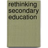 Rethinking Secondary Education by Scherto Gill