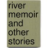 River Memoir and Other Stories by David Hann