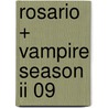 Rosario + Vampire Season Ii 09 by Akihisa Ikeda