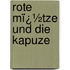 Rote Mï¿½Tze Und Die Kapuze