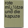 Rote Mï¿½Tze Und Die Kapuze by Karl Gutzkow