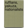 Ruffians, Yakuza, Nationalists by Eiko Maruko Siniawer