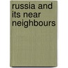Russia and Its Near Neighbours door Maria Raquel Freire