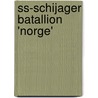 Ss-schijager Batallion 'Norge' door Arne Hakon Thomassen