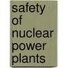Safety of Nuclear Power Plants door International Atomic Energy Agency