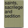 Saints, Sacrilege and Sedition door Eamon Duffy