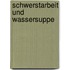 Schwerstarbeit und Wassersuppe