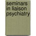 Seminars In Liaison Psychiatry