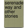 Serenade Way And Other Stories door Amata Rose