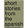 Short Stories from the Spanish by Rubn Daro