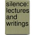 Silence: Lectures And Writings