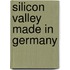 Silicon Valley Made in Germany