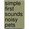 Simple First Sounds Noisy Pets door Roger Priddy