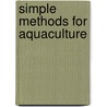 Simple Methods for Aquaculture door Food and Agriculture Organization of the United Nations
