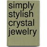 Simply Stylish Crystal Jewelry door BeadStyle Magazine