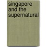 Singapore and the Supernatural by Robert Long