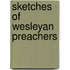 Sketches of Wesleyan Preachers