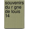 Souvenirs Du R Gne de Louis 14 door Gabriel Jules Cosnac