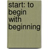 Start: To Begin with Beginning door Meesha Salaria