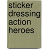 Sticker Dressing Action Heroes door Megan Cullis