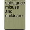 Substance Misuse And Childcare door Fiona Harbin