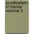 Syndicalism in France Volume 3