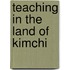 Teaching in the Land of Kimchi