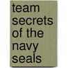 Team Secrets of the Navy Seals door Robert "Bob" Needham