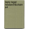 Teply Legal Research&Citatn E4 door Larry L. Teply