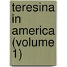 Teresina In America (Volume 1) door Maria Theresa Longworth
