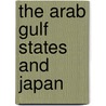 The Arab Gulf States and Japan door Walid Sharif