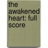 The Awakened Heart: Full Score door Danielpour Richard